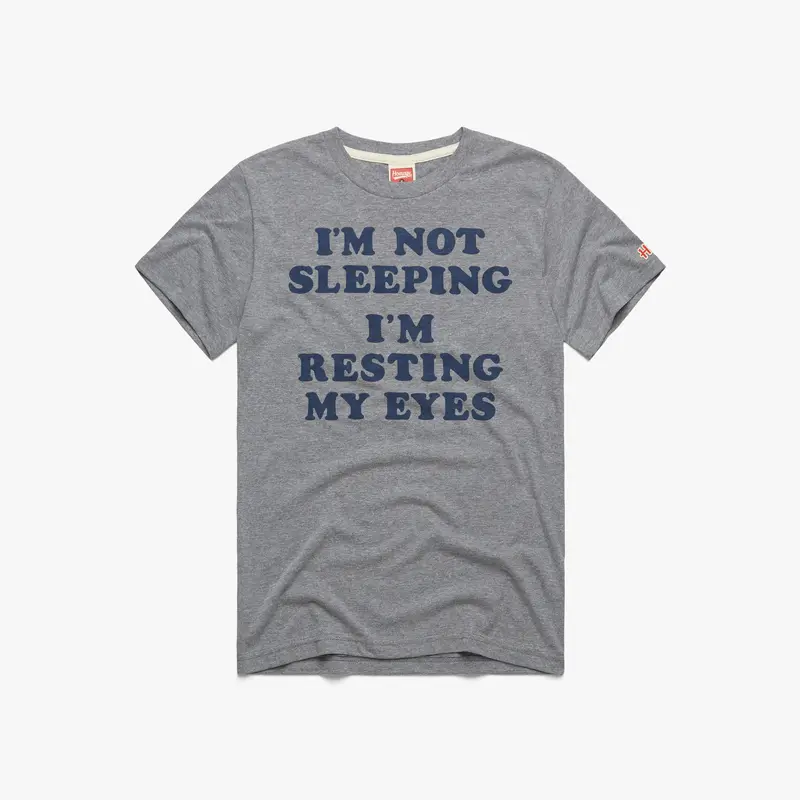 I'm Resting My Eyes