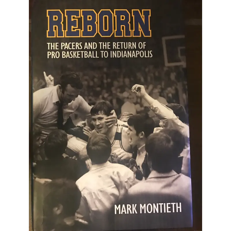 Reborn The Pacers and the the Return of Pro Basketball to Indianapolis HB Book