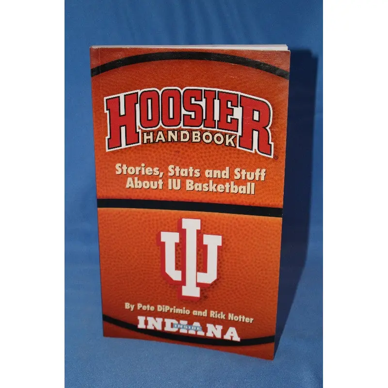 Hoosier Handbook, Stories, Stats, and Stuff about Indiana University Basketball