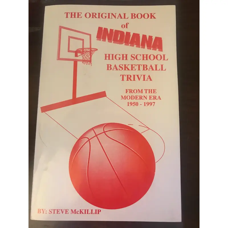 The Original Book of Indiana High School Basketball Trivia
